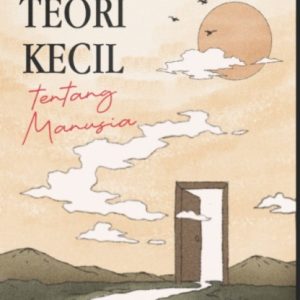 Teori-Teori Kecil tentang Manusia - Bunga Ulin Rachmawati