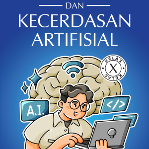 KODING DAN KECERDASAN ARTIFISIAL KELAS X - Tio Dwi Akbar, S.T. & Aga Yanupraba, S.T.