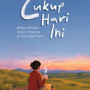 Cukup Hari Ini Belajar Bahagia Tanpa Umpama di Hari yang Biasa - Tantrini Andang