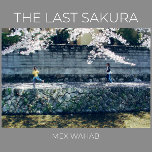 The Last Sakura - Mex Wahab