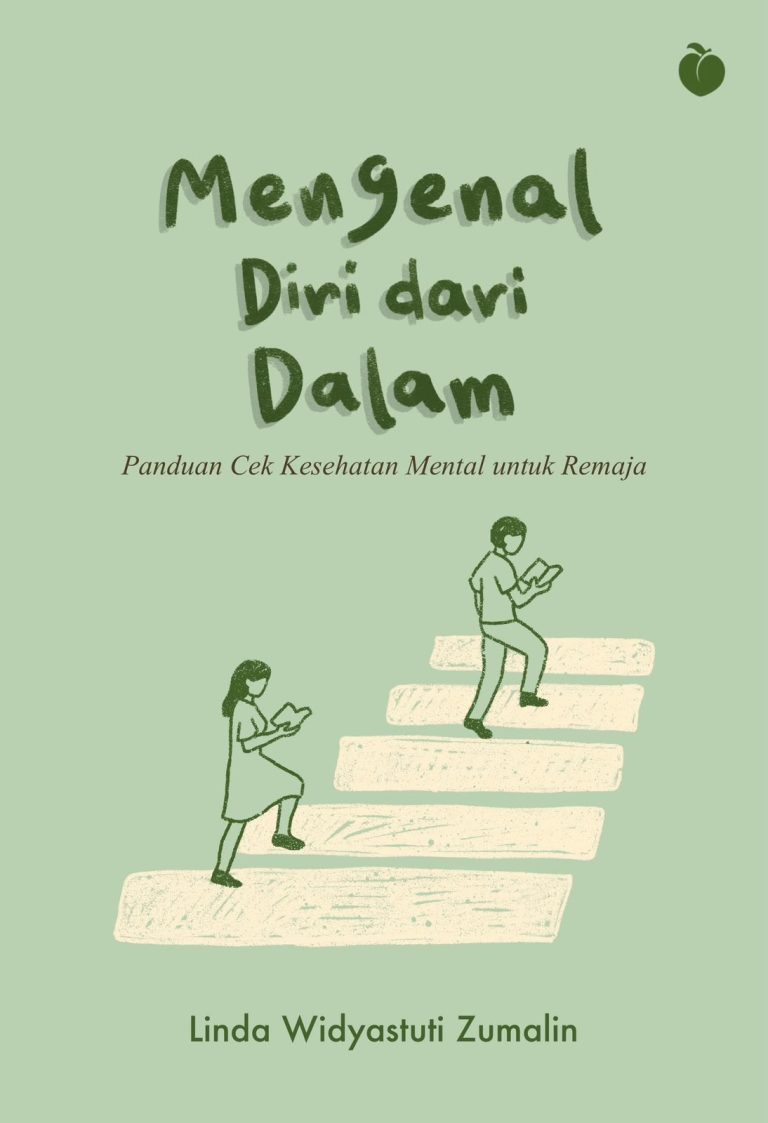 Mengenal Diri dari Dalam: Panduan Cek Kesehatan Mental untuk Remaja - Linda Widyastuti Zumalin