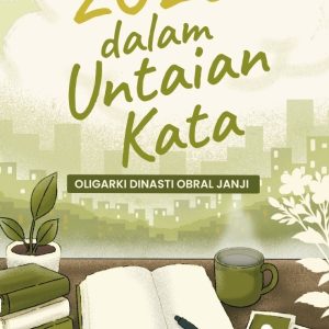 2025 dalam Untaian Kata: Oligarki Dinasti Obral Janji - Magdalena Sitorus