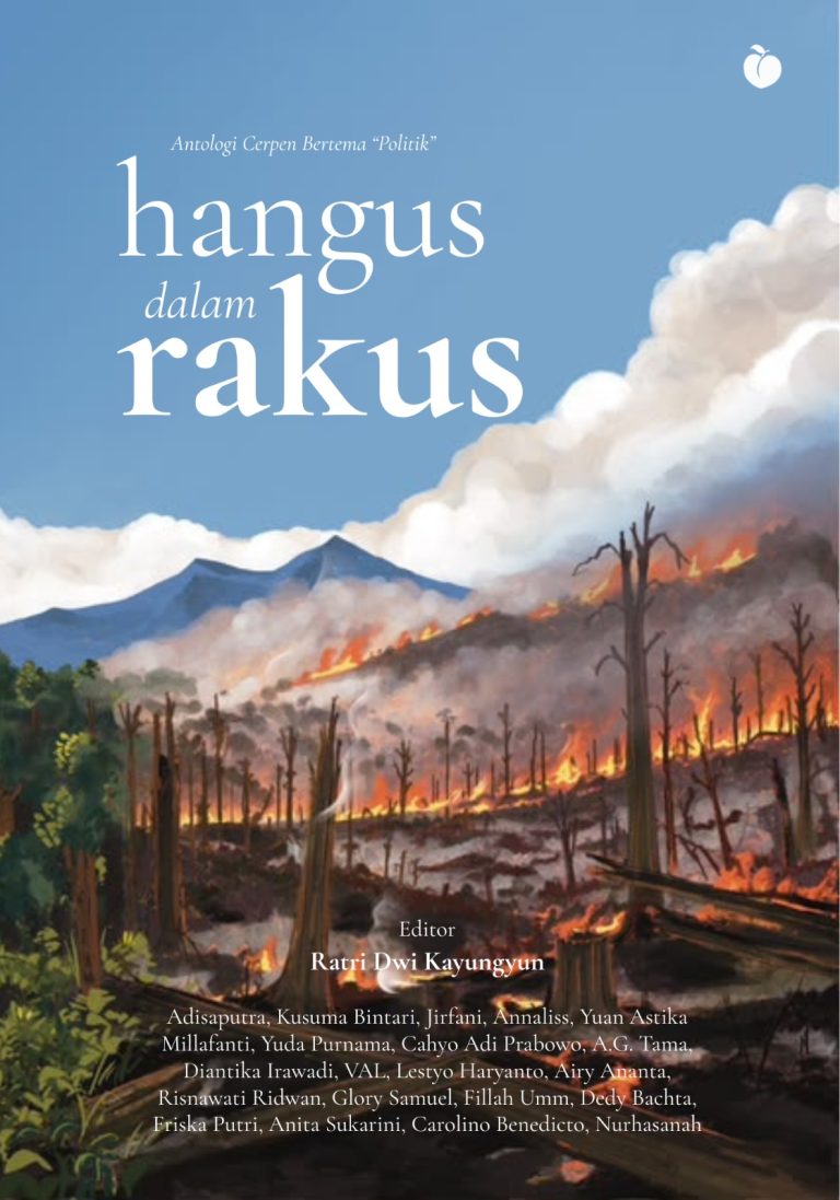 Antologi Cerpen Bertema “Politik”: Hangus dalam Rakus