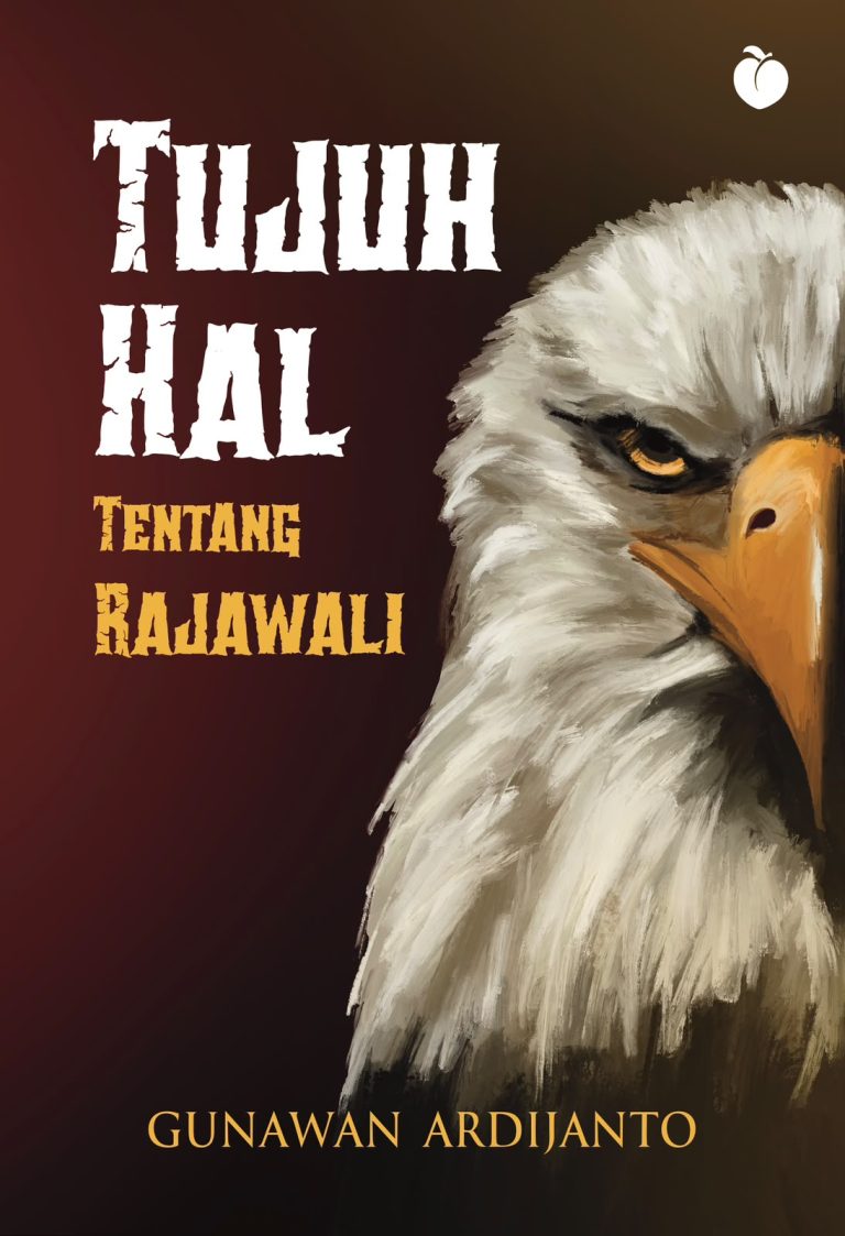 Tujuh Hal tentang Rajawali  - Gunawan Ardijanto